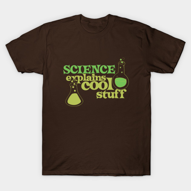 Science explains cool stuff - Science Class - T-Shirt | TeePublic